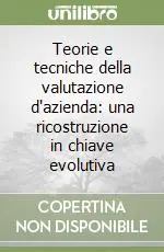 Compra Oggi Stesso Teorie e tecniche della valutazione d‘azienda una ricostruzione in chiave evolutiva