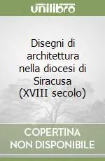 Scelto Dai Clienti Disegni di architettura nella diocesi di Siracusa (XVIII secolo)