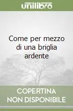 Come per mezzo di una briglia ardente Più Venduto