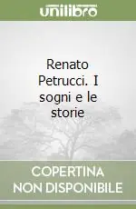 Renato Petrucci. I sogni e le storie Vendita Finale