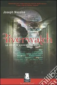 Riverwatch. La bestia ancestrale Nuova Collezione