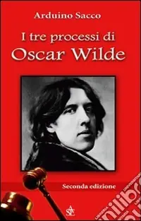 I tre processi di Oscar Wilde Offerta Lampo