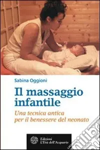 Il massaggio infantile. Una tecnica antica per il benessere del neonato Sconto