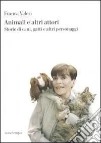 Animali e altri attori. Storie di cani, gatti e altri personaggi Offerta Speciale