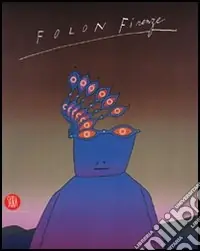 Folon Firenze. Ediz. illustrata Reso Gratuito