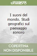 Di Tendenza I suoni del mondo. Studi geografici sul paesaggio sonoro