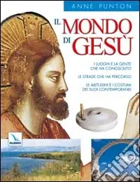 Must-Have Il mondo di Gesù. I luoghi e gente che ha conosciuto. Strade che ha percorso. Abitudini e i costumi dei suoi contemporanei.