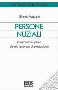 Economico Persone nuziali. Communio nuptialis. Saggio teologico di antropologia