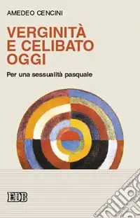 Prezzo Basso Verginità e celibato oggi. Per una sessualità pasquale