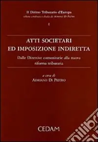 Atti societari ed imposizione indiretta. Dalle direttive comunitarie alla nuova riforma tributaria Economico