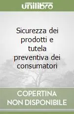 Sicurezza dei prodotti e tutela preventiva dei consumatori Spedito Oggi
