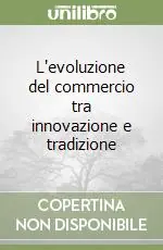 L‘evoluzione del commercio tra innovazione e tradizione Quantità Limitata