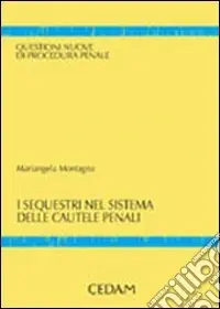 I sequestri nel sistema delle cautele penali Di Tendenza