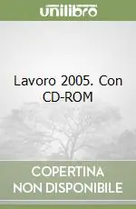 Soddisfatti O Rimborsati Lavoro 2005. Con CD-ROM