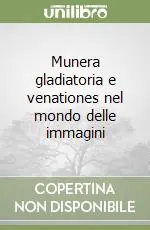 Saldi Munera gladiatoria e venationes nel mondo delle immagini