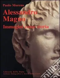 Esclusivo Alessandro Magno. Immagini come storia