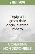 Prezzo Ridotto L‘epigrafia greca dalle origini al tardo impero