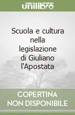 Spedito Oggi Scuola e cultura nella legislazione di Giuliano l‘Apostata