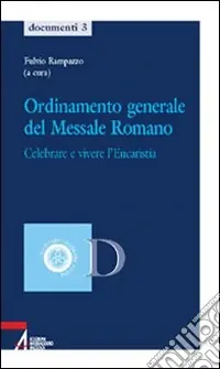 Ordinamento generale del messale romano. Celebrare e vivere l‘eucaristia Direttamente Dal Produttore