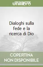 Prezzo Scontato Dialoghi sulla fede e la ricerca di Dio