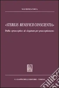 «Sterilis beneficii conscientia». Dalla «praeceptio» al «legatum per praeceptionem» Promozione Esclusiva