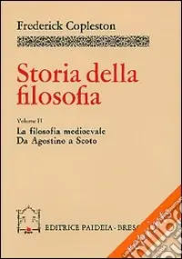 Storia della filosofia. Vol. 2 La filosofia medievale. Da Agostino a Scoto,La filosofia medievale. Da Agostino a Scoto Offerta Limitata