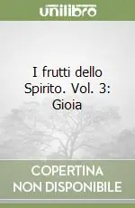 I frutti dello Spirito. Vol. 3 Gioia Reso Gratuito