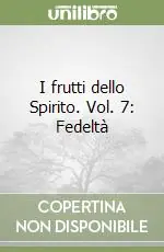 Subito Disponibile I frutti dello Spirito. Vol. 7 Fedeltà