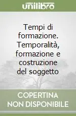 Tempi di formazione. Temporalità, formazione e costruzione del soggetto Promozione