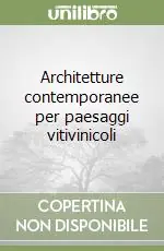 Architetture contemporanee per paesaggi vitivinicoli Compra Online