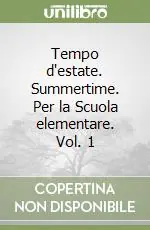 Reso Gratuito Tempo d‘estate. Summertime. Per la Scuola elementare. Vol. 1