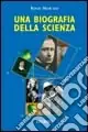 Una biografia della scienza Offerta Del Giorno