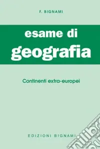 Solo Oggi Esame di geografia. Continenti extra-europei. Vol. 3