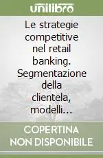 Super Prezzo Le strategie competitive nel retail banking. Segmentazione della clientela, modelli organizzativi e politiche commerciali