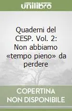 Compra Oggi Stesso Quaderni del CESP. Vol. 2 Non abbiamo «tempo pieno» da perdere