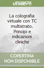 Offerta La colografia virtuale con TC multistrato. Principi e indicazioni cliniche