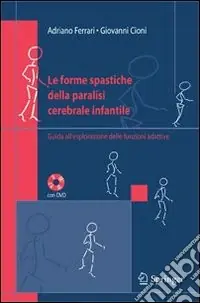 Le forme spastiche della paralisi cerebrale infantile. Guida all‘esplorazione delle funzioni adattive Occasione Imperdibile