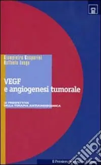 Offerta Del Giorno VEGF e angiogenesi tumorale. Le prospettive della terapia antiangiogenica