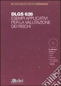 Dlgs 626. Esempi applicativi per la valutazione dei rischi. Con CD-ROM Subito Disponibile