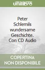 Peter Schlemils wundersame Geschichte. Con CD Audio Direttamente Dal Produttore