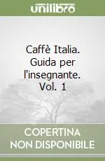 Caffè Italia. Guida per l‘insegnante. Vol. 1 Occasione Imperdibile