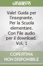 Subito Disponibile Vale! Guida per l‘insegnante. Per la Scuola elementare. Con File audio per il download. Vol. 1