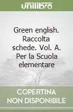 Green english. Raccolta schede. Vol. A. Per la Scuola elementare Offerta Lampo