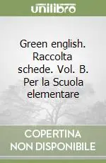 Green english. Raccolta schede. Vol. B. Per la Scuola elementare Super Prezzo
