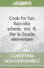 Saldi Cook for fun. Raccolta schede. Vol. B. Per la Scuola elementare
