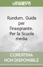 Nuovo Arrivo Rundum. Guida per l‘insegnante. Per la Scuola media