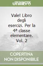 Vale! Libro degli esercizi. Per la 4ª classe elementare. Vol. 2 Spedizione Espresso