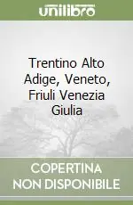 Trentino Alto Adige, Veneto, Friuli Venezia Giulia Compra Adesso