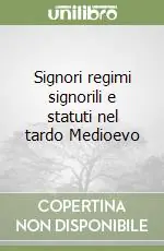 Direttamente Dal Produttore Signori regimi signorili e statuti nel tardo Medioevo
