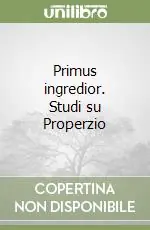 Primus ingredior. Studi su Properzio Promozione